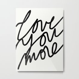 Love You More Metal Print