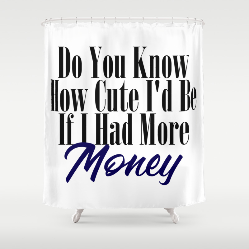 Oh How Cute Funny Broke Bae Meme Poor Cash Shower Curtain By Art