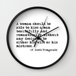 A woman should be able to kiss a man - Fitzgerald quote Wall Clock