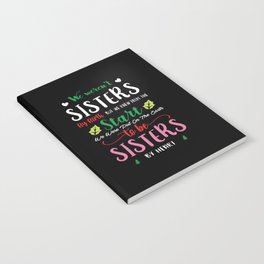 We weren't sisters by birth Notebook