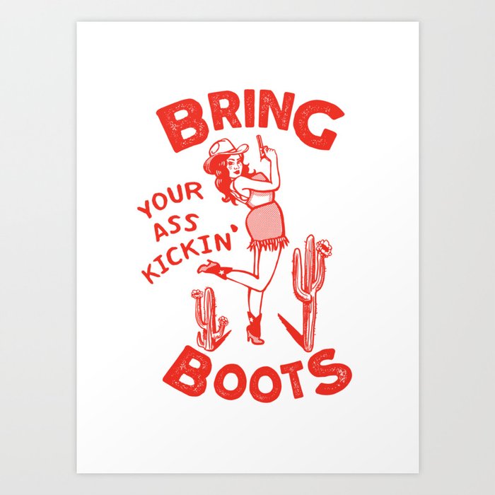 Bring Your Ass Kicking Boots! Cute & Cool Retro Cowgirl Design Art Print
