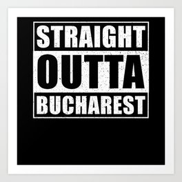 Straight Outta Bucharest Art Print