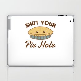 Shut Your Pie Hole Funny Apple Pie Laptop Skin