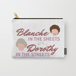 Blanche in the sheets, Dorothy in the streets Carry-All Pouch