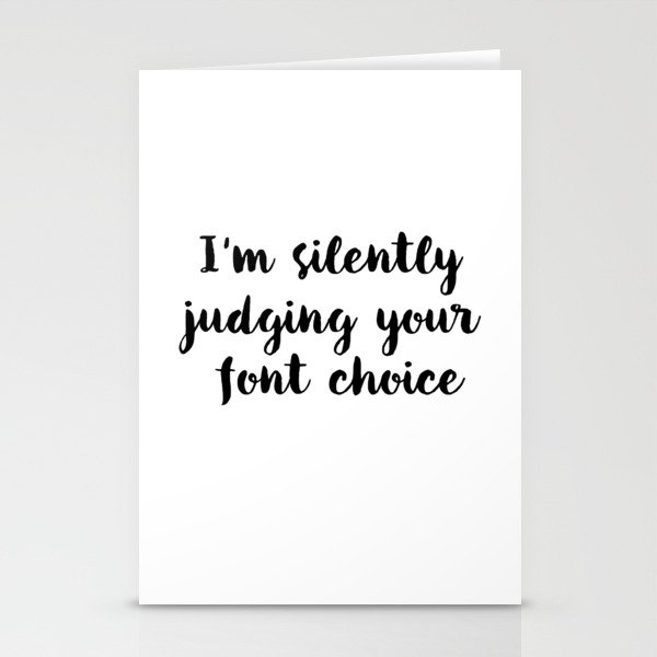 I'm silently judging your font choice, funny typography Stationery Cards