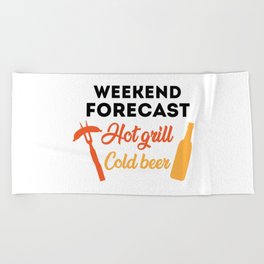 Weekend Forecast Hot Grill Cold Beer Funny Quote Beach Towel