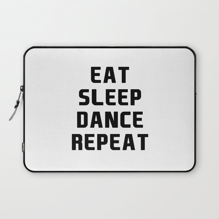 Eat Sleep Dance Repeat Laptop Sleeve