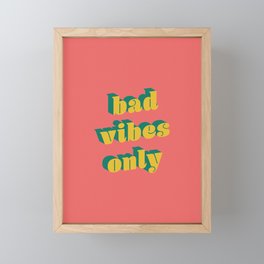 Bad Vibes Only Framed Mini Art Print