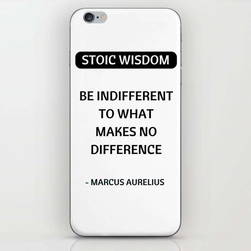 Stoic Quotes Marcus Aurelius Philosophical Inspiration Be Indifferent To What Makes No Differe Iphone Skin By Myrainbowlove Society6 He was a stoic philosopher and his meditations is a unique reading into how an ancient person can live a stoic life. society6