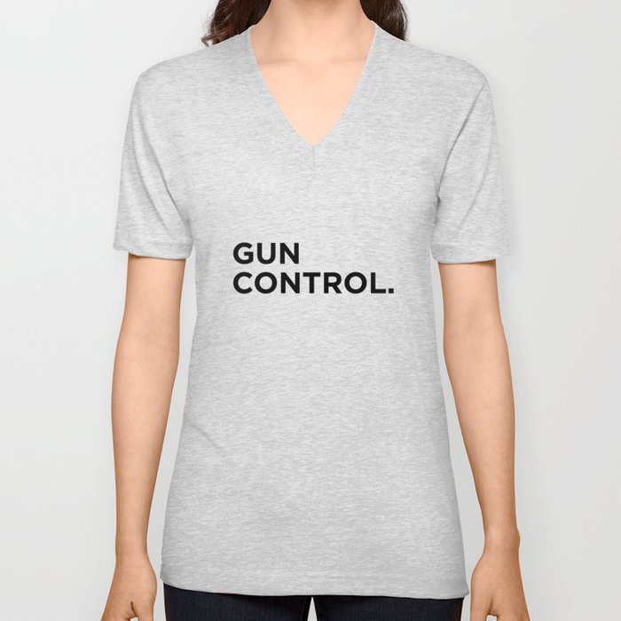 Gun Control. Period. V Neck T Shirt