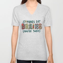 Zombies are only interested in brains V Neck T Shirt