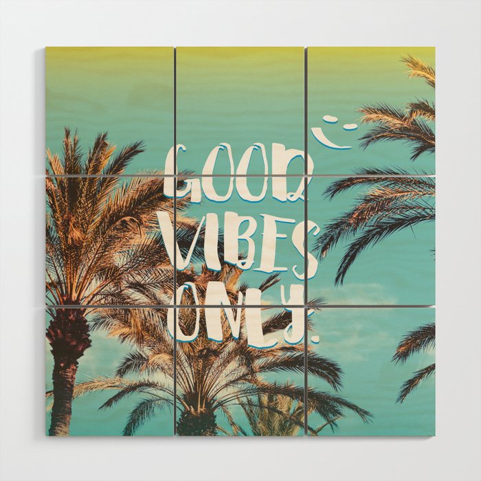 Good Vibes Only Quote Tropical Paradise Palm Trees Wood Wall Art By Staypositivedesign Society6