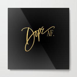 Dope AF. Metal Print