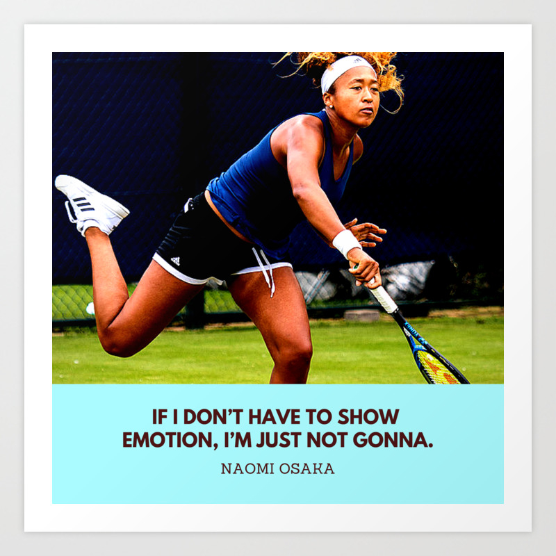 Naomi Osaka Quote On Showing Emotion Art Print By Valourine Society6 Naomi Osaka Quote On Showing Emotion Art Print By Valourine Society6