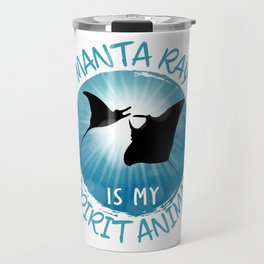 Manta Ray is my Spirit Animal Funny Sea Animals Travel Mug