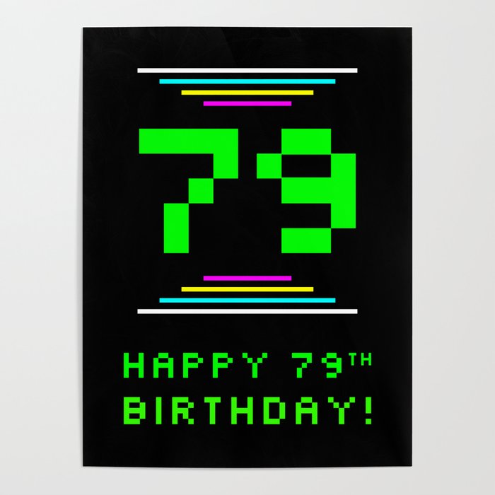 79th Birthday - Nerdy Geeky Pixelated 8-Bit Computing Graphics Inspired Look Poster