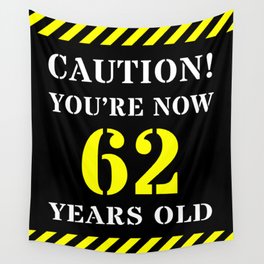 [ Thumbnail: 62nd Birthday - Warning Stripes and Stencil Style Text Wall Tapestry ]