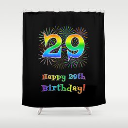 [ Thumbnail: 29th Birthday - Fun Rainbow Spectrum Gradient Pattern Text, Bursting Fireworks Inspired Background Shower Curtain ]