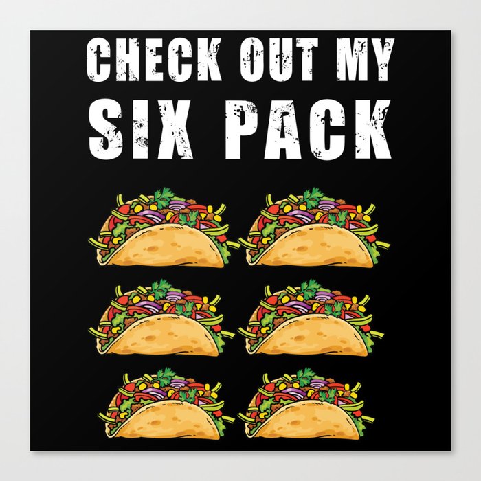 Check Out My Six Pack Tacos - Funny Gym Canvas Print