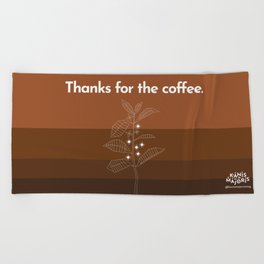 Thanks for the coffee. Beach Towel