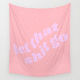 let that shit go Wall Tapestry