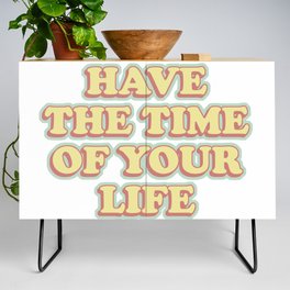 have the time of your life Credenza