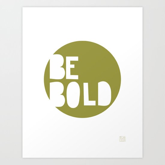 Be Bold Art Print