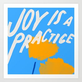 Joy Is A Practice Art Print
