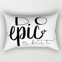 Do Epic Shit Rectangular Pillow