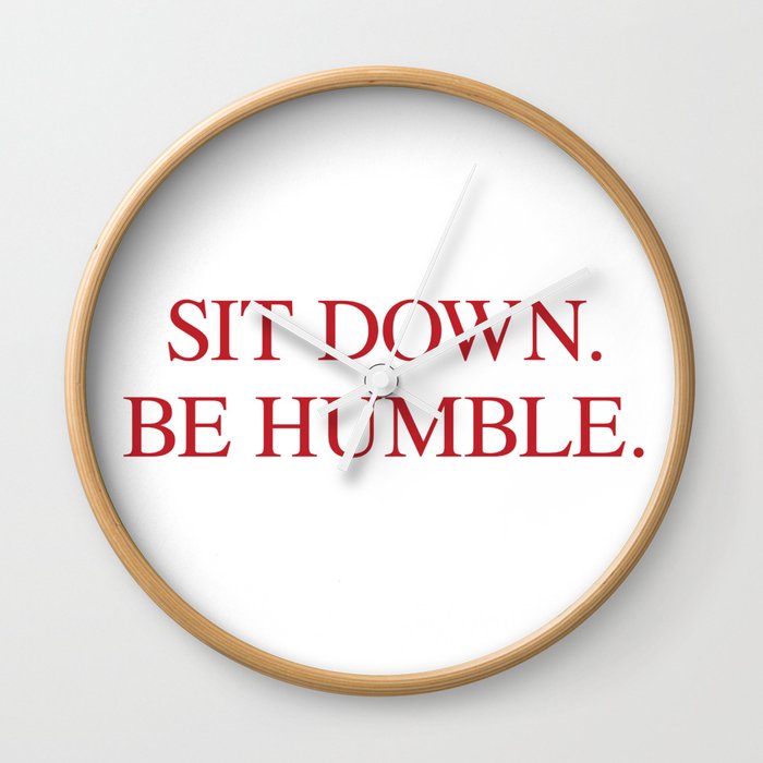 SIT DOWN.BE HUMBLE. Kendrick Hip-Hop Design Wall Clock