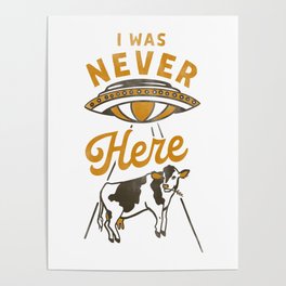 "I Was Never Here" Funny Cow & UFO Shirt Design Poster