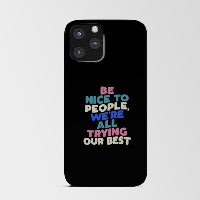 Be Nice to People We're All Trying Our Best iPhone Card Case