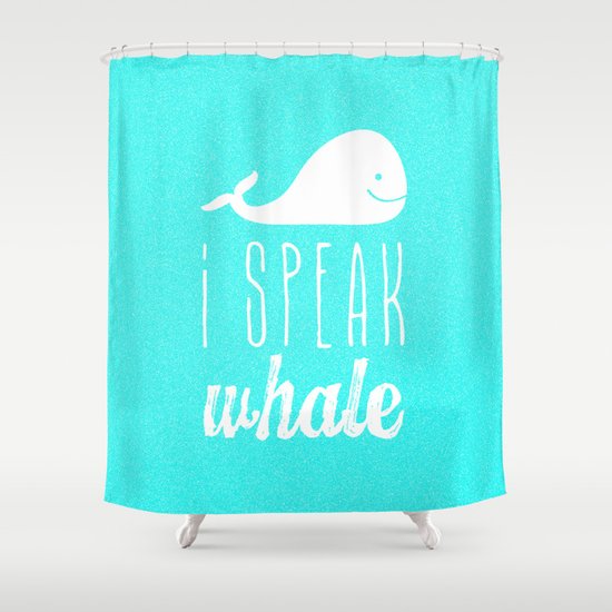 I Speak Whale Shower Curtain