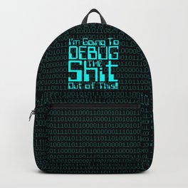 Debug IT / When all else fails… Backpack