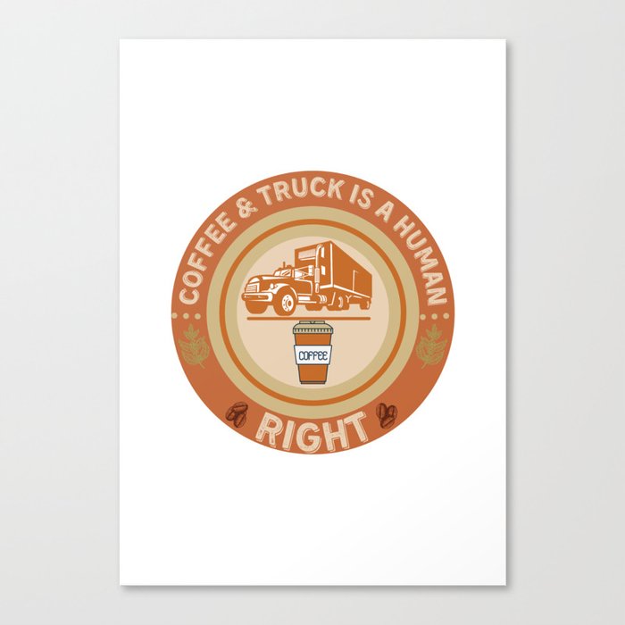 COFFEE & TRUCK IS A HUMAN RIGHT Canvas Print