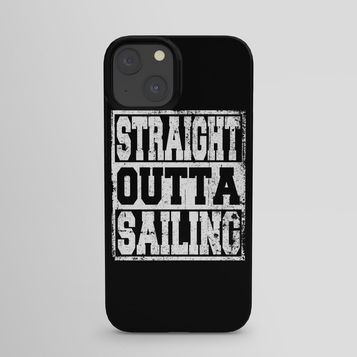 Sailing Saying Funny iPhone Case
