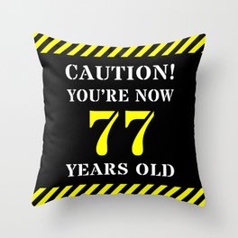 [ Thumbnail: 77th Birthday - Warning Stripes and Stencil Style Text Throw Pillow ]