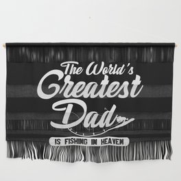 World's Greatest Dad Fishing In Heaven Wall Hanging