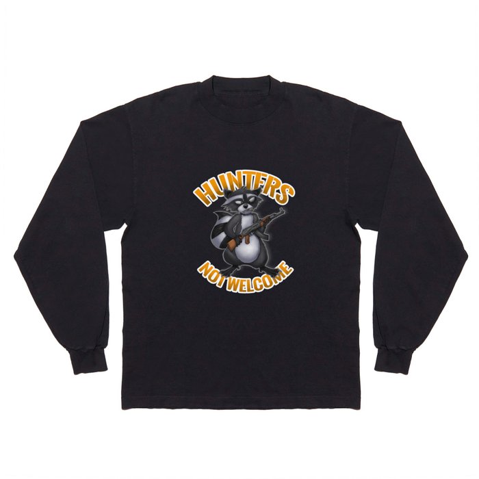 Hunters Not Welcome Long Sleeve T Shirt