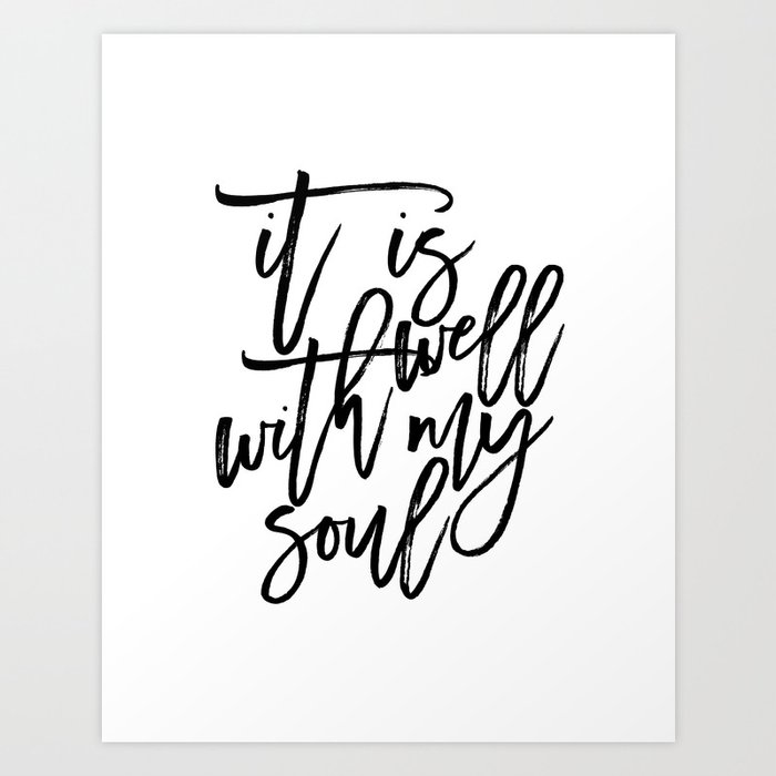 It Is Well With My Soul Bible Verse Scripture Art Bible Cover Inspirational Quote Black And White Art Print By Alextypography Society6
