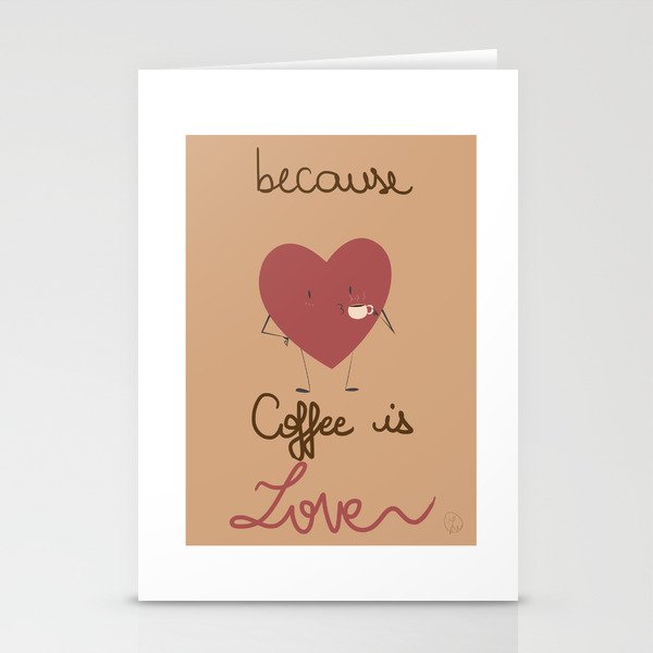 because...coffee is Love Stationery Cards