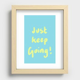 Just Keep Going! Recessed Framed Print