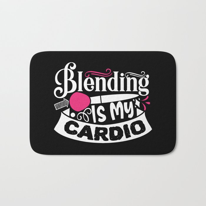 Blending Is My Cardio Funny Beauty Slogan Bath Mat