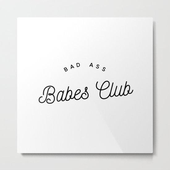 BAD ASS BABES CLUB W&B Metal Print