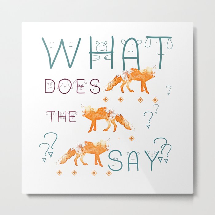 What does the fox say? Metal Print