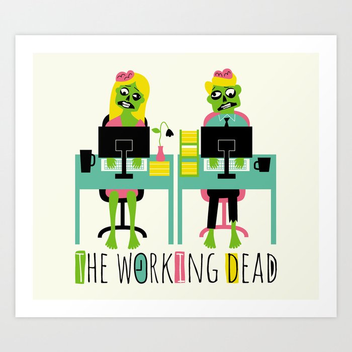 The working dead Art Print