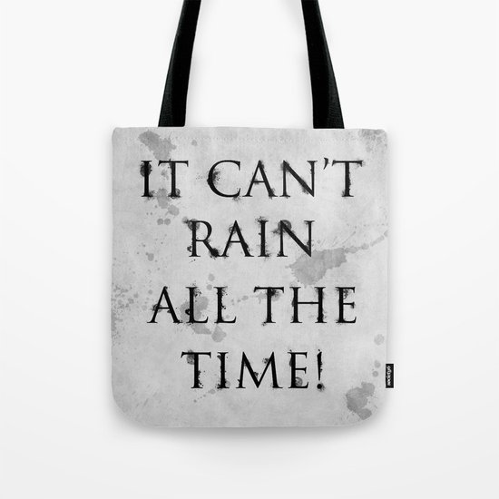 It Can't Rain All The Time. Tote Bag