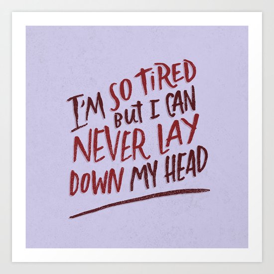 So Tired Art Print