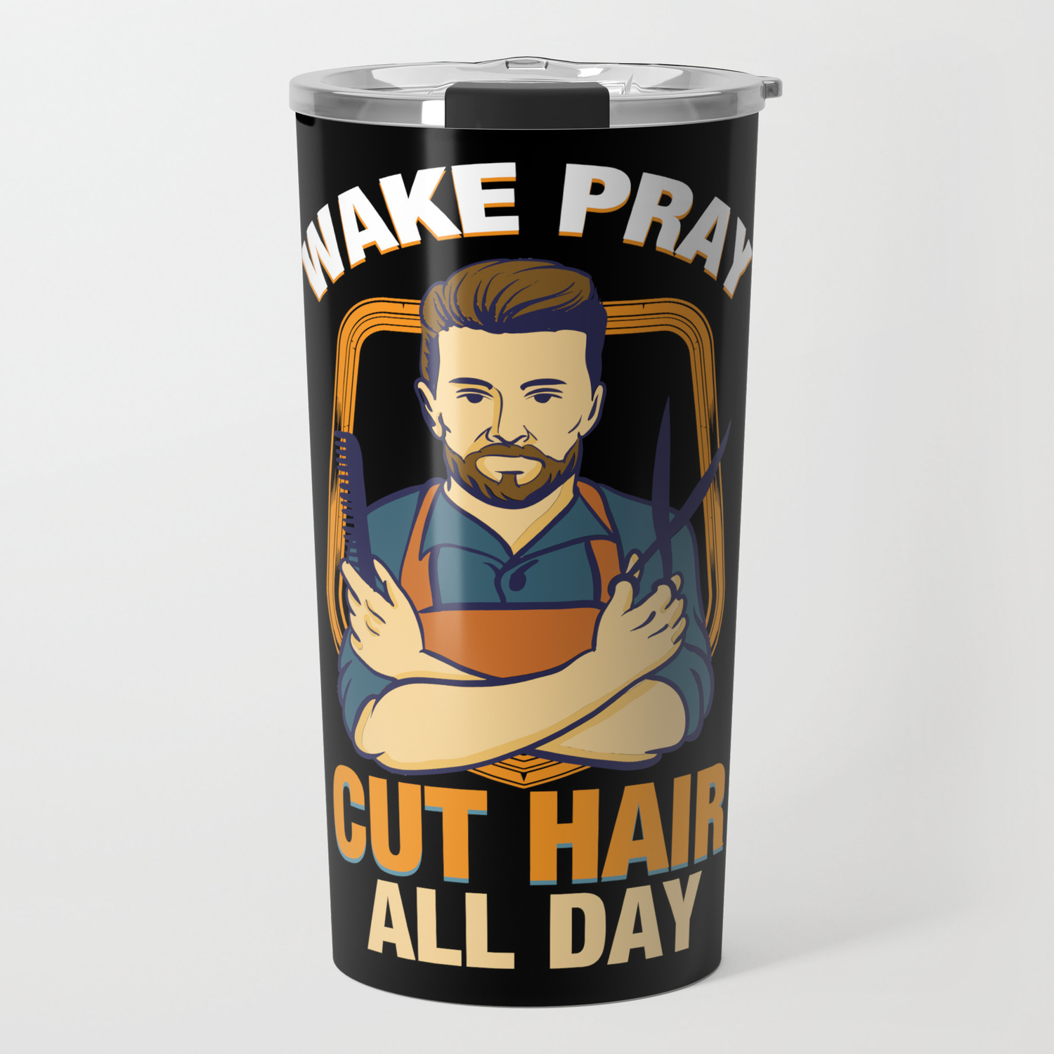 Wake Pray Cut Hair All Day - Funny