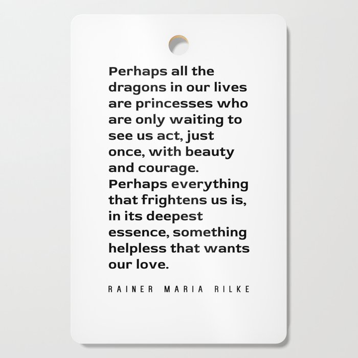 Beauty, Courage and Love - Rainer Maria Rilke Quote - Typography Print 1 Cutting Board